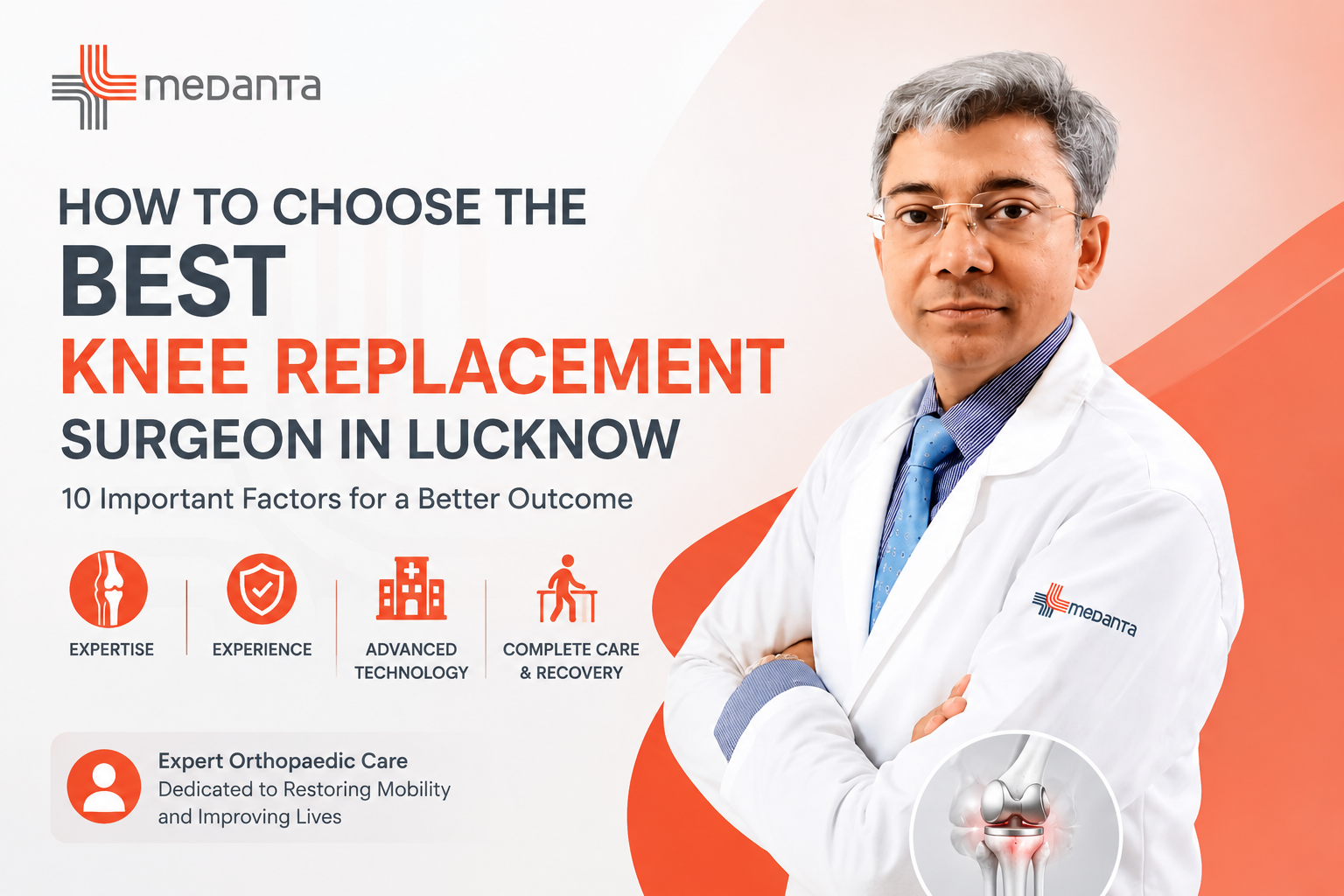Read more about the article How to Choose the Best Knee Replacement Surgeon in Lucknow: 10 Important Factors